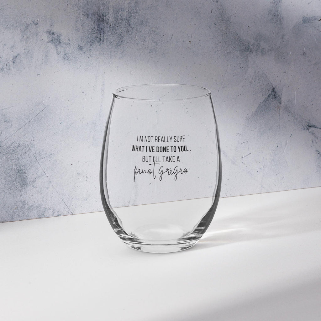 I'm Not Sure What I Have Done To You | VPR | Stemless Wine Glass