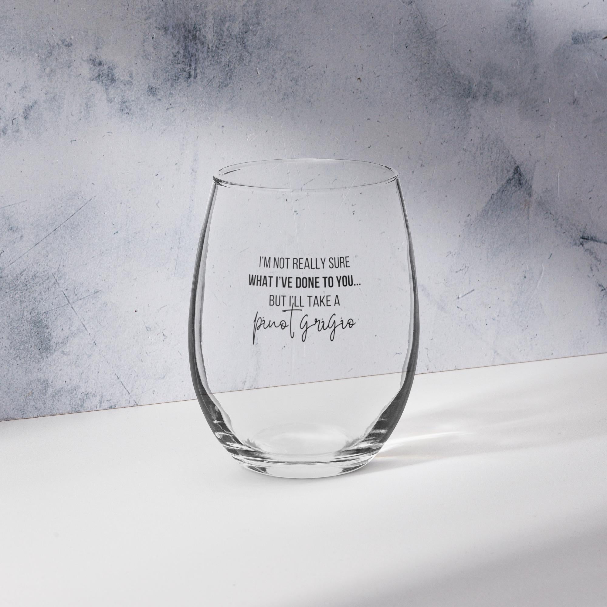 I'm Not Sure What I Have Done To You | VPR | Stemless Wine Glass