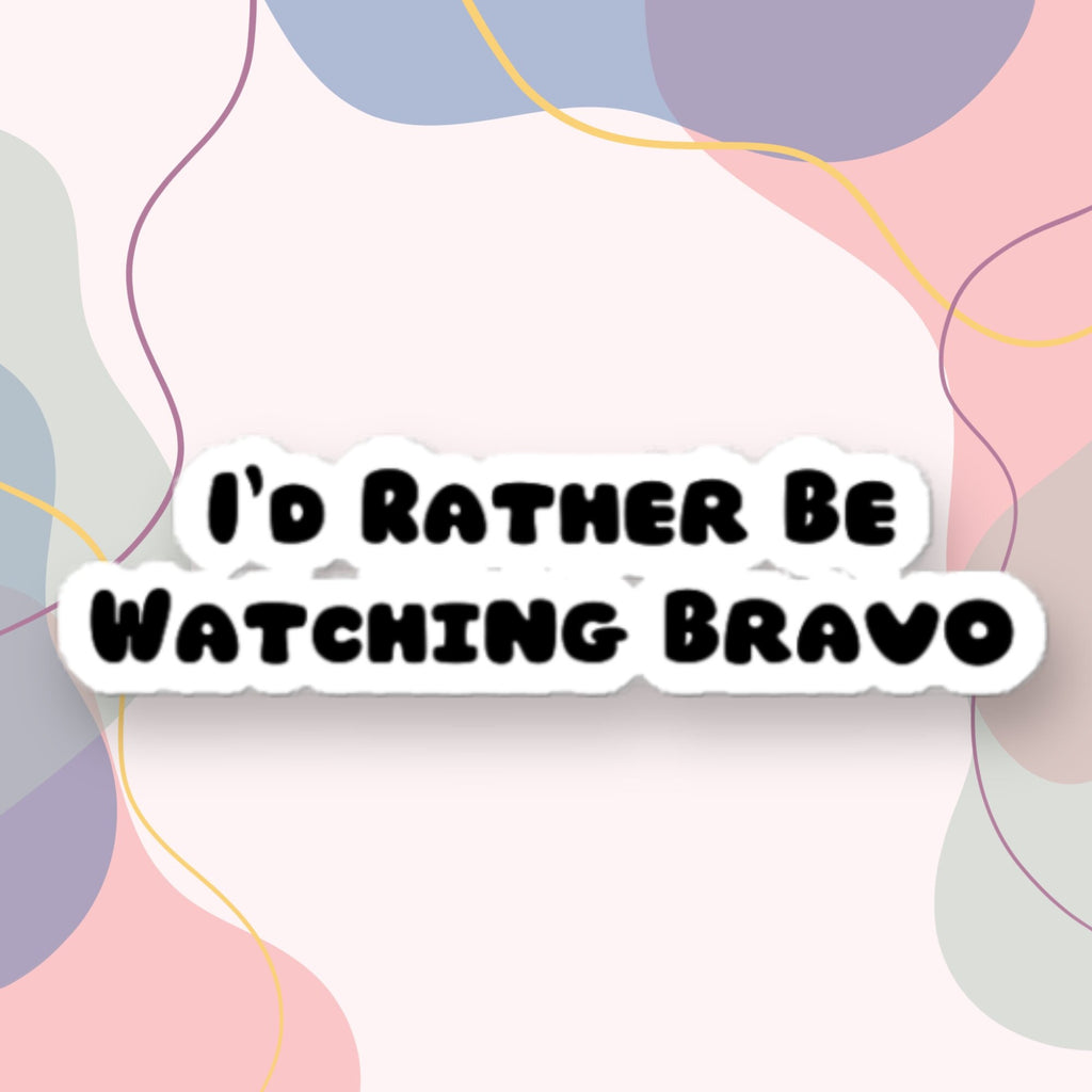 Rather Be Watching Bravo Vinyl Sticker