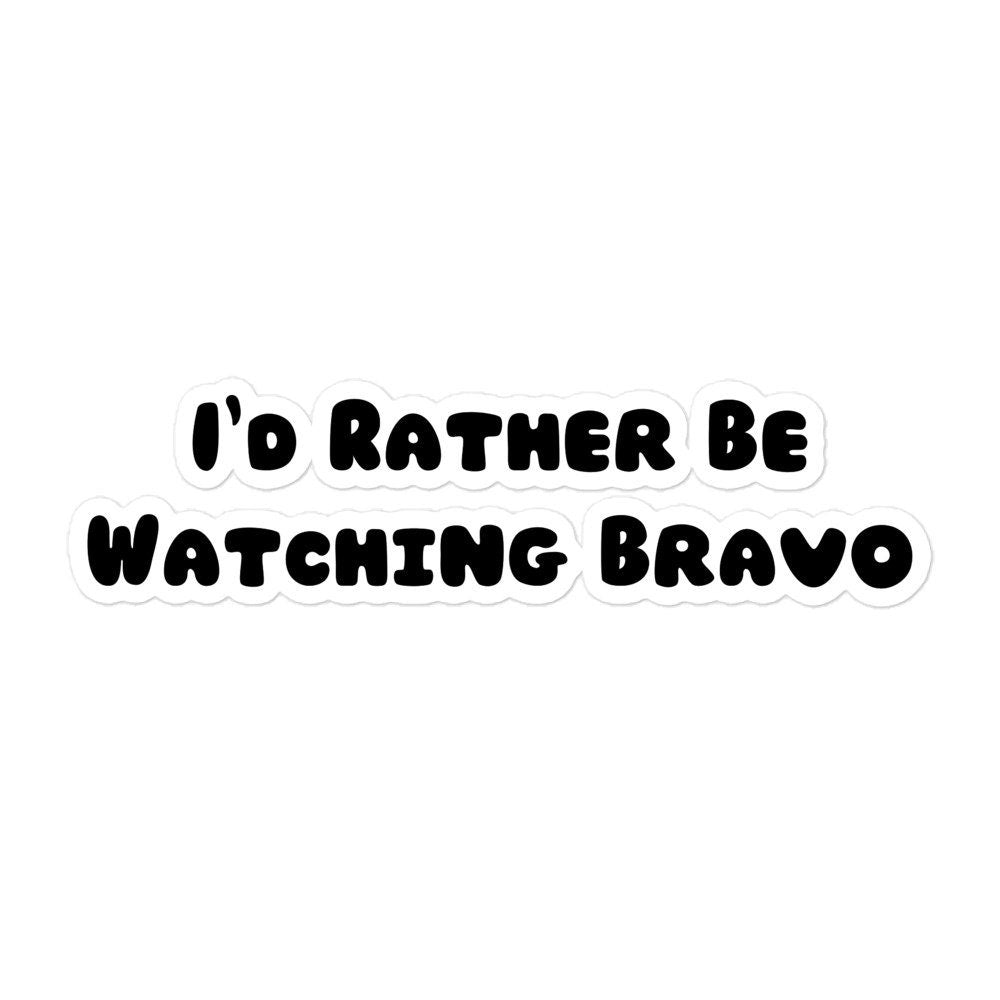 Rather Be Watching Bravo Vinyl Sticker
