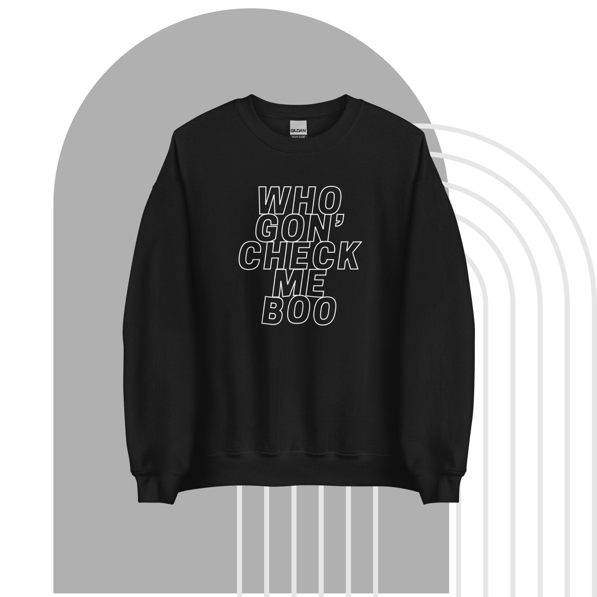 Who Gon' Check Me Boo? Adult Unisex Crew Neck Sweater