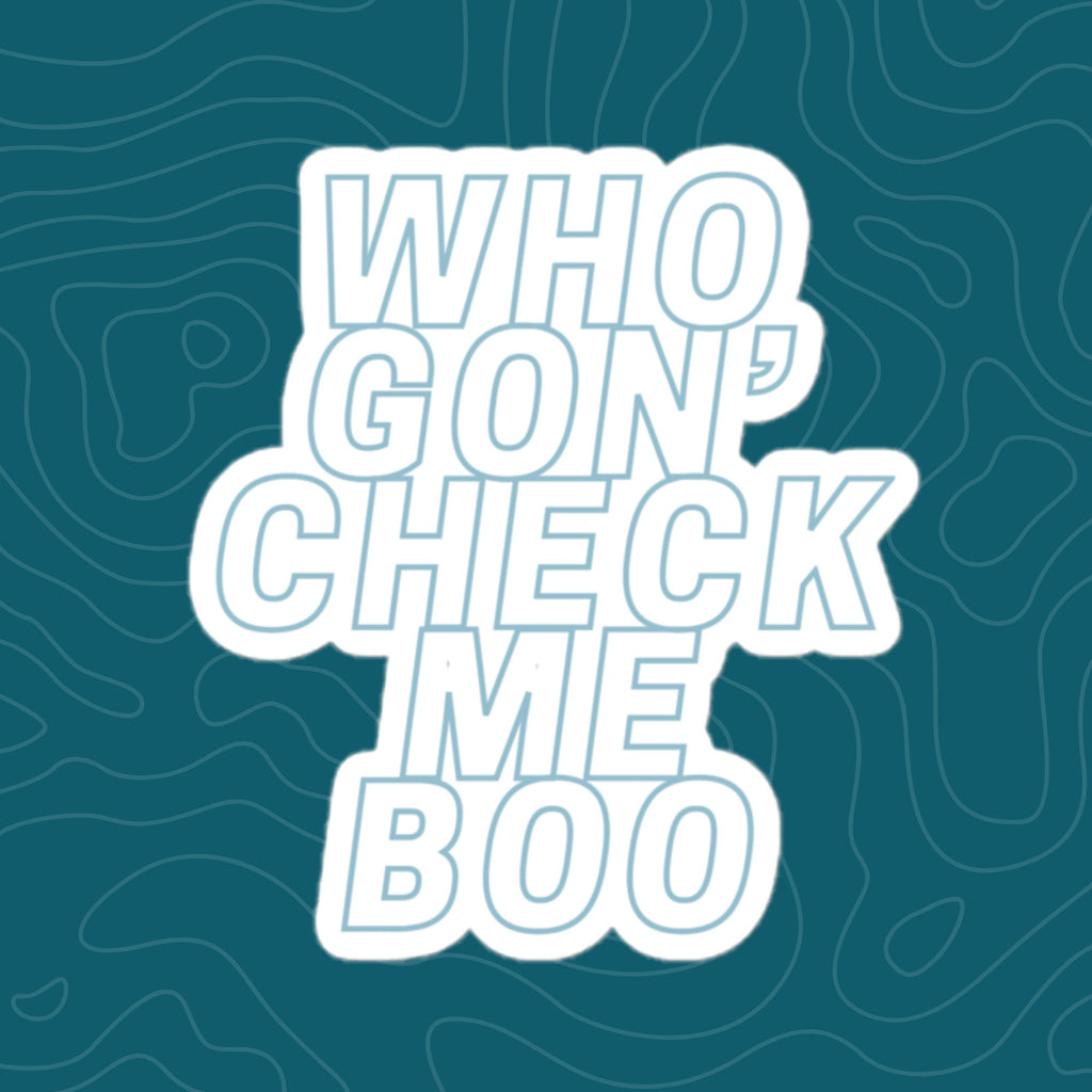 Who Gon Check Me Boo RHOA Sticker
