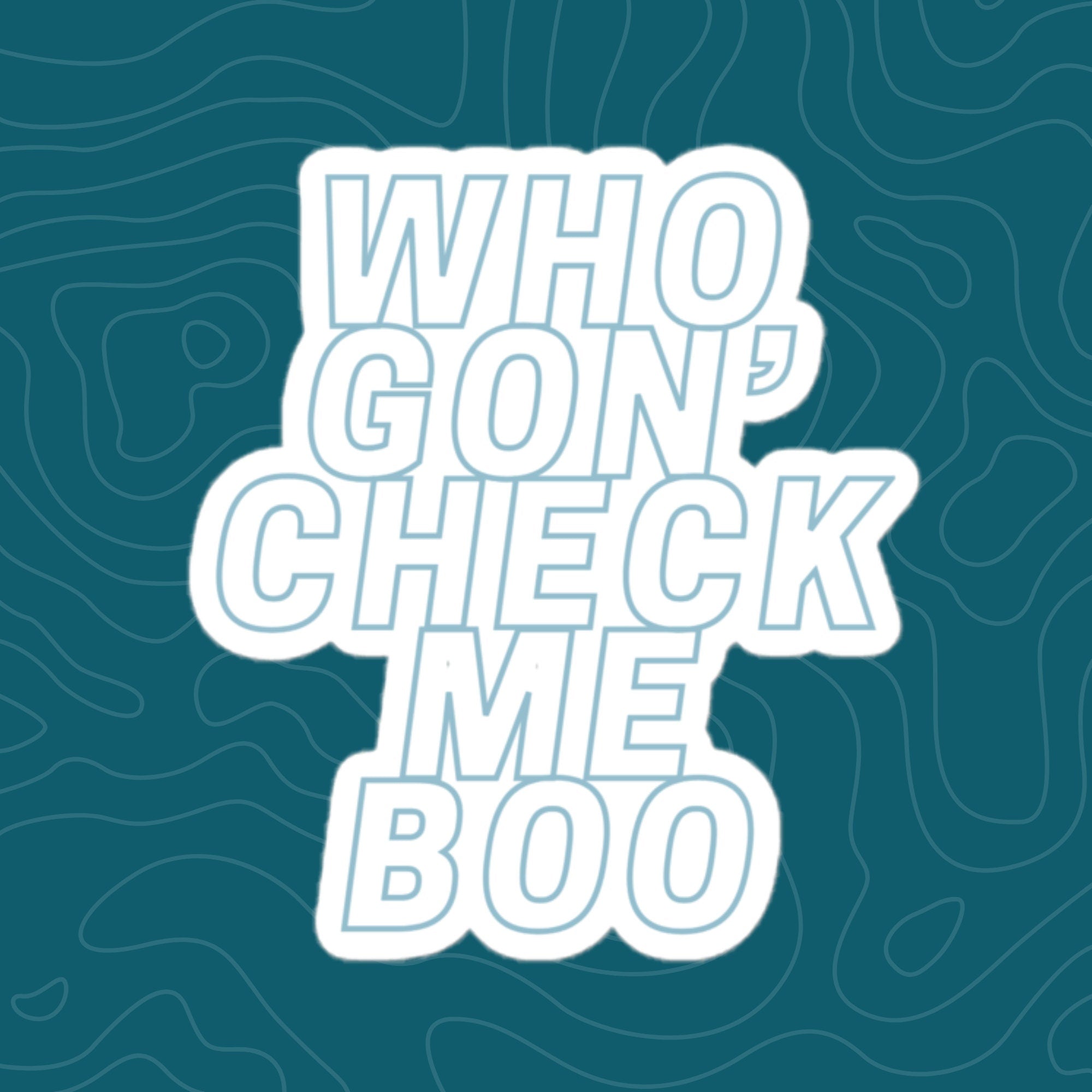 Who Gon Check Me Boo RHOA Sticker